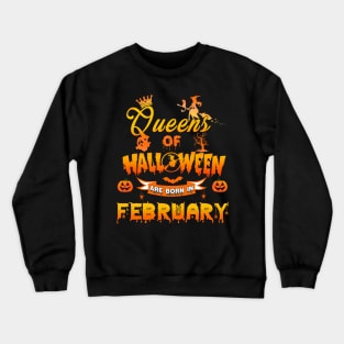 Queen of halloween are born in February tshirt birthday for woman funny gift t-shirt Crewneck Sweatshirt